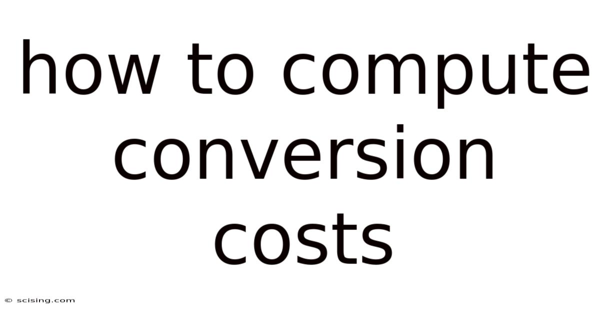 How To Compute Conversion Costs