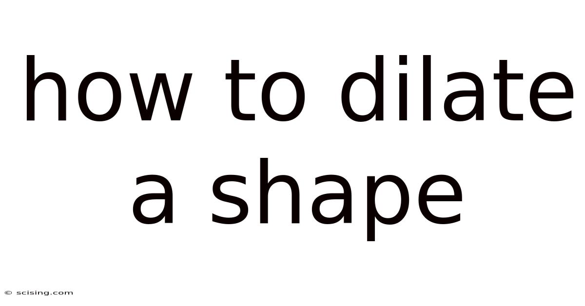 How To Dilate A Shape