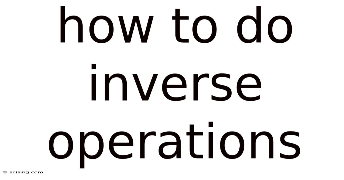 How To Do Inverse Operations