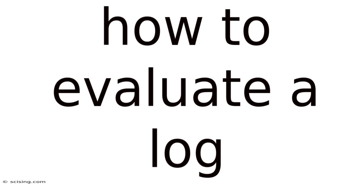 How To Evaluate A Log