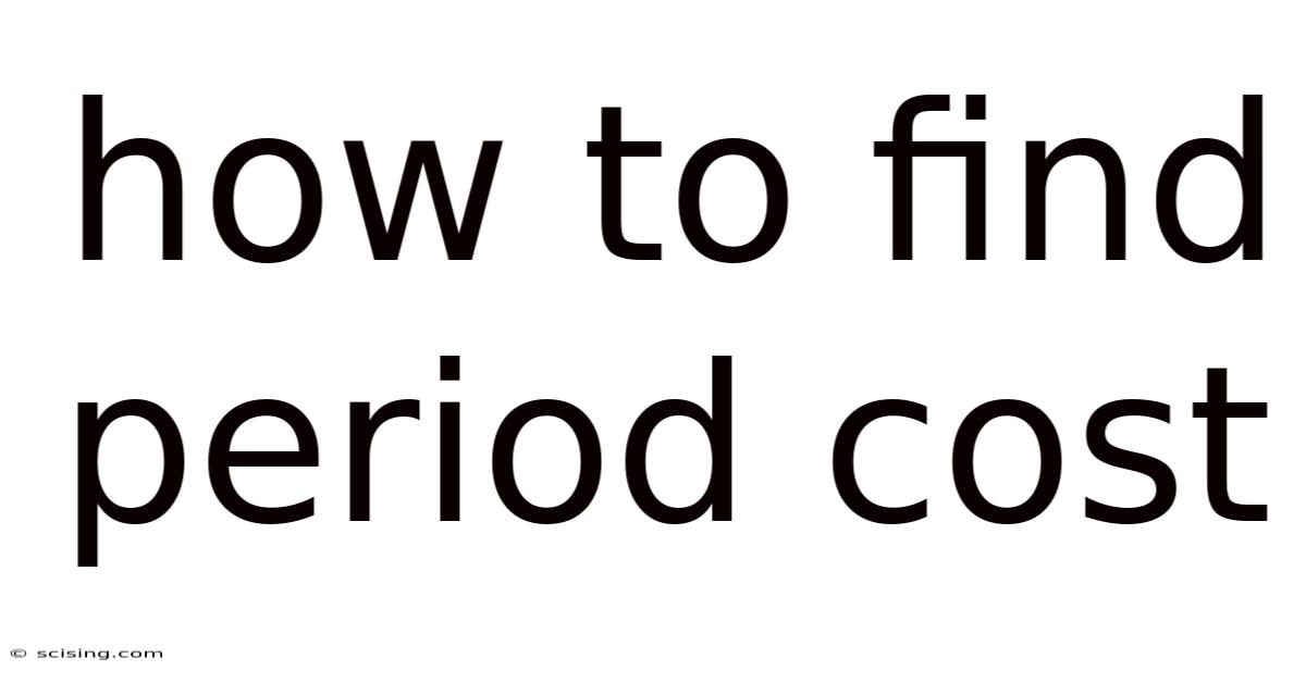 How To Find Period Cost