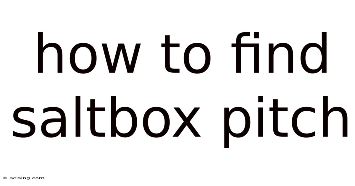 How To Find Saltbox Pitch
