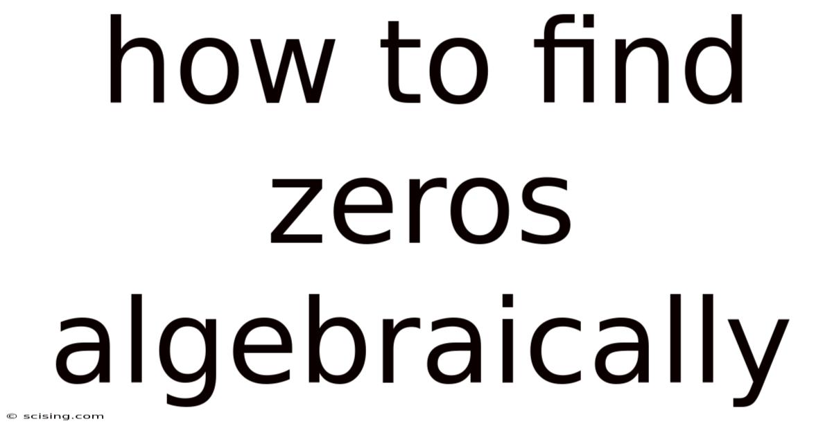How To Find Zeros Algebraically