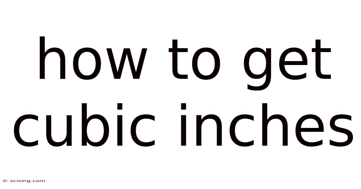 How To Get Cubic Inches