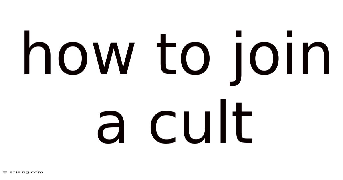 How To Join A Cult