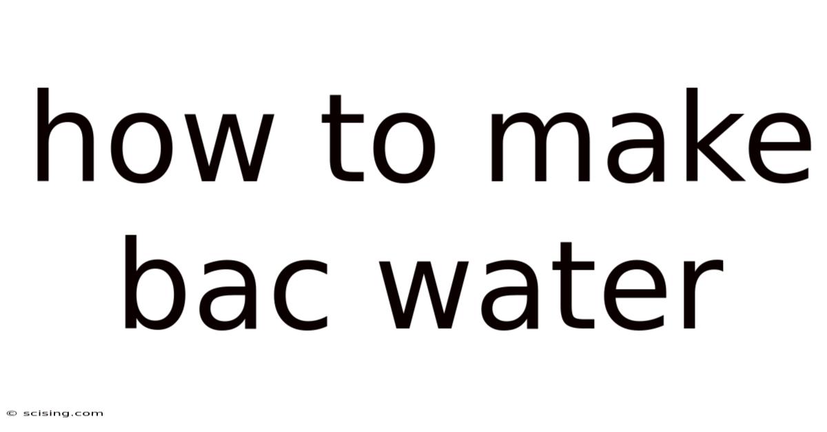 How To Make Bac Water