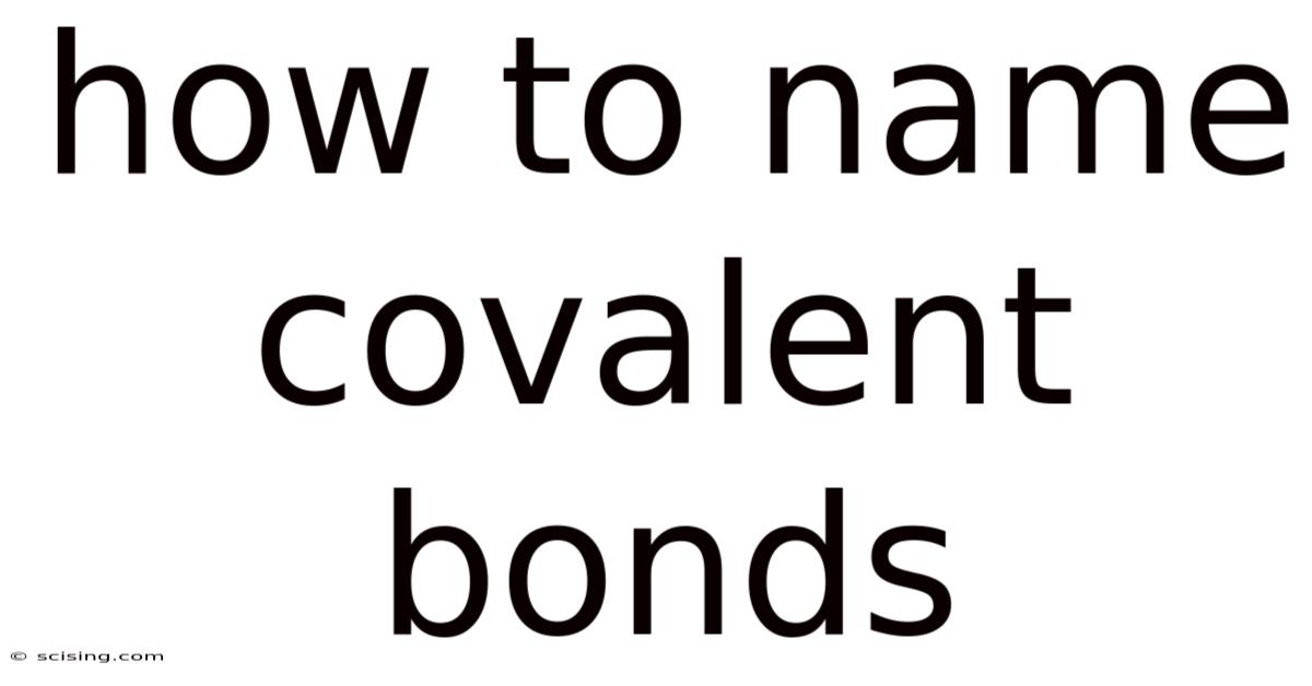 How To Name Covalent Bonds