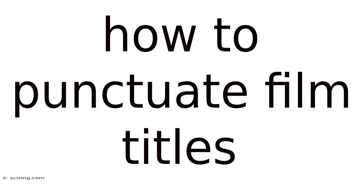How To Punctuate Film Titles