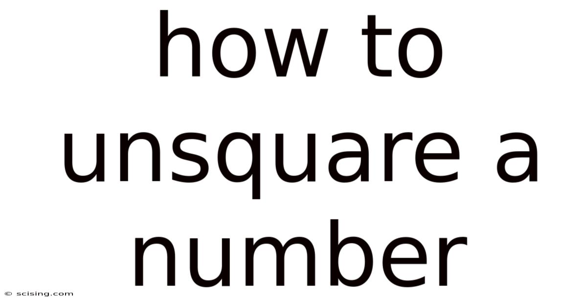 How To Unsquare A Number