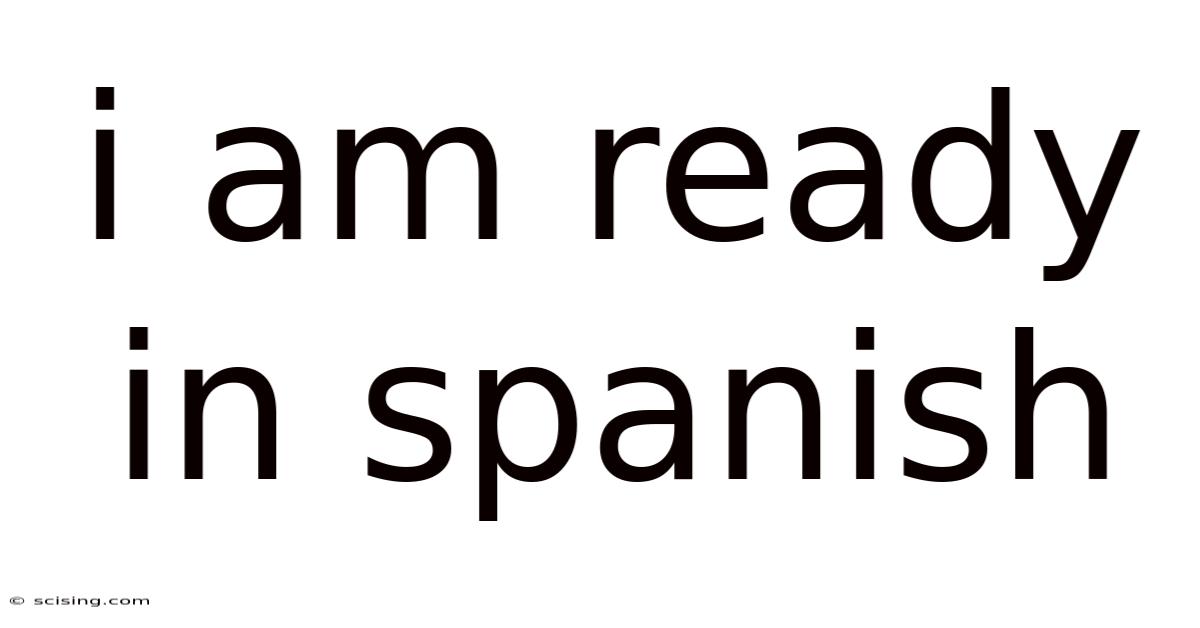 I Am Ready In Spanish