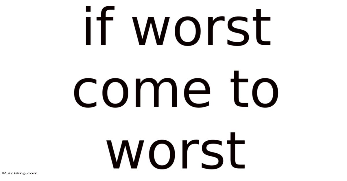 If Worst Come To Worst