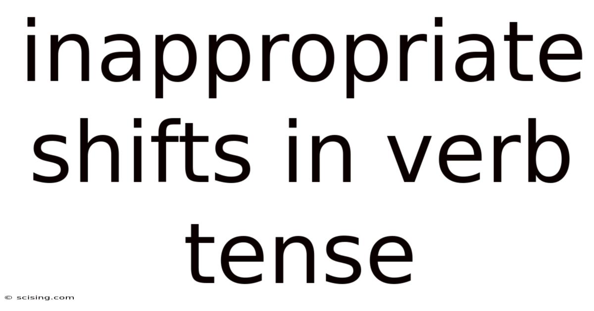 Inappropriate Shifts In Verb Tense