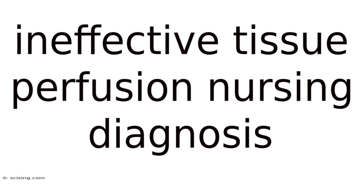 Ineffective Tissue Perfusion Nursing Diagnosis
