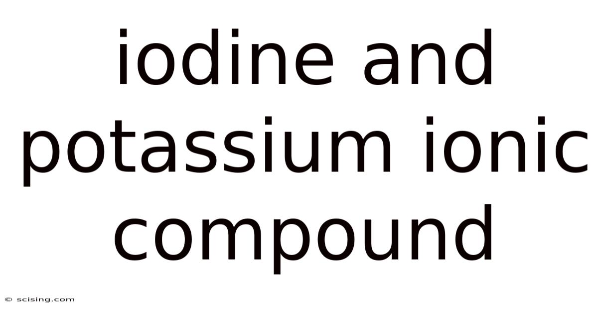 Iodine And Potassium Ionic Compound