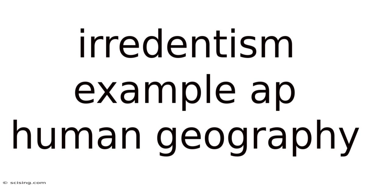 Irredentism Example Ap Human Geography
