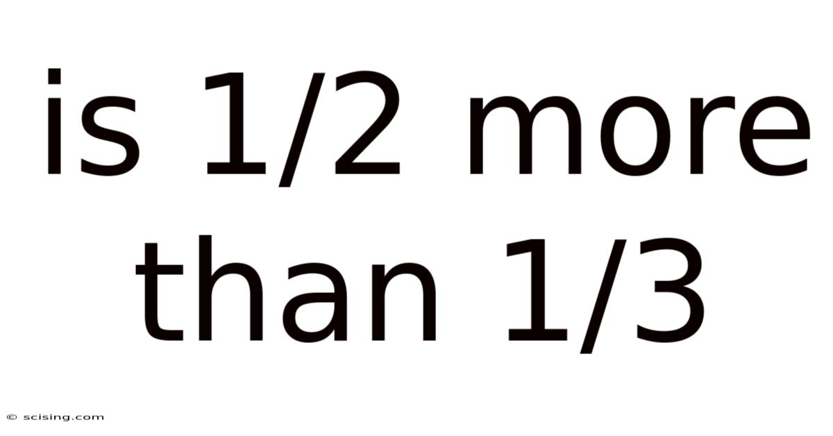 Is 1/2 More Than 1/3
