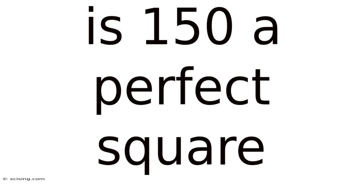 Is 150 A Perfect Square