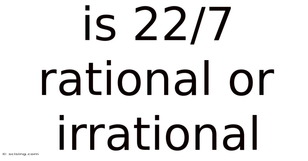 Is 22/7 Rational Or Irrational