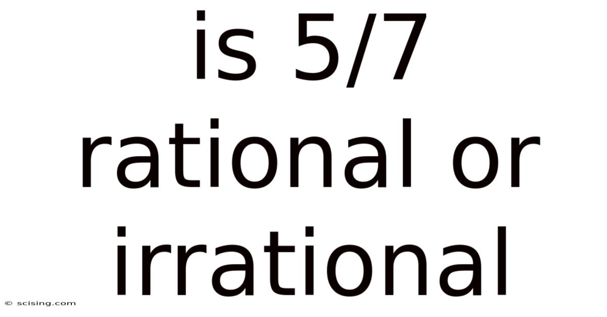 Is 5/7 Rational Or Irrational