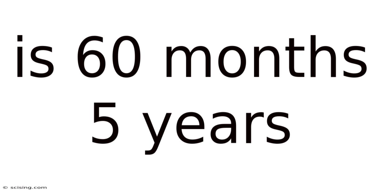 Is 60 Months 5 Years