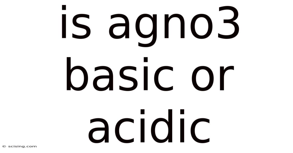 Is Agno3 Basic Or Acidic