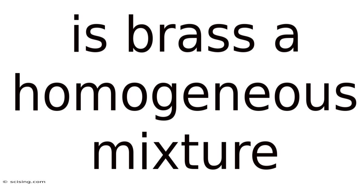 Is Brass A Homogeneous Mixture