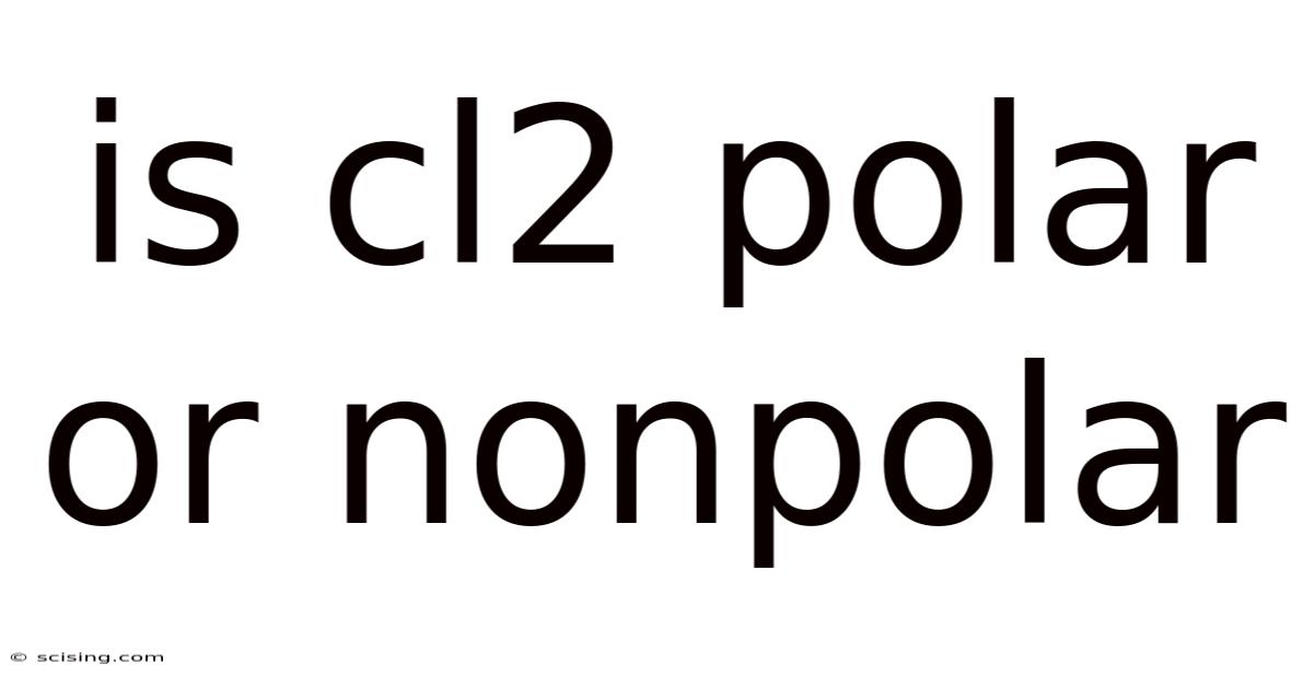Is Cl2 Polar Or Nonpolar