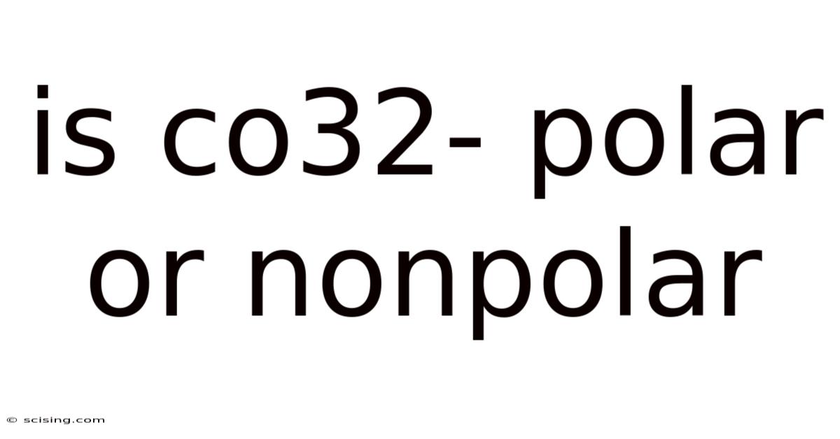 Is Co32- Polar Or Nonpolar