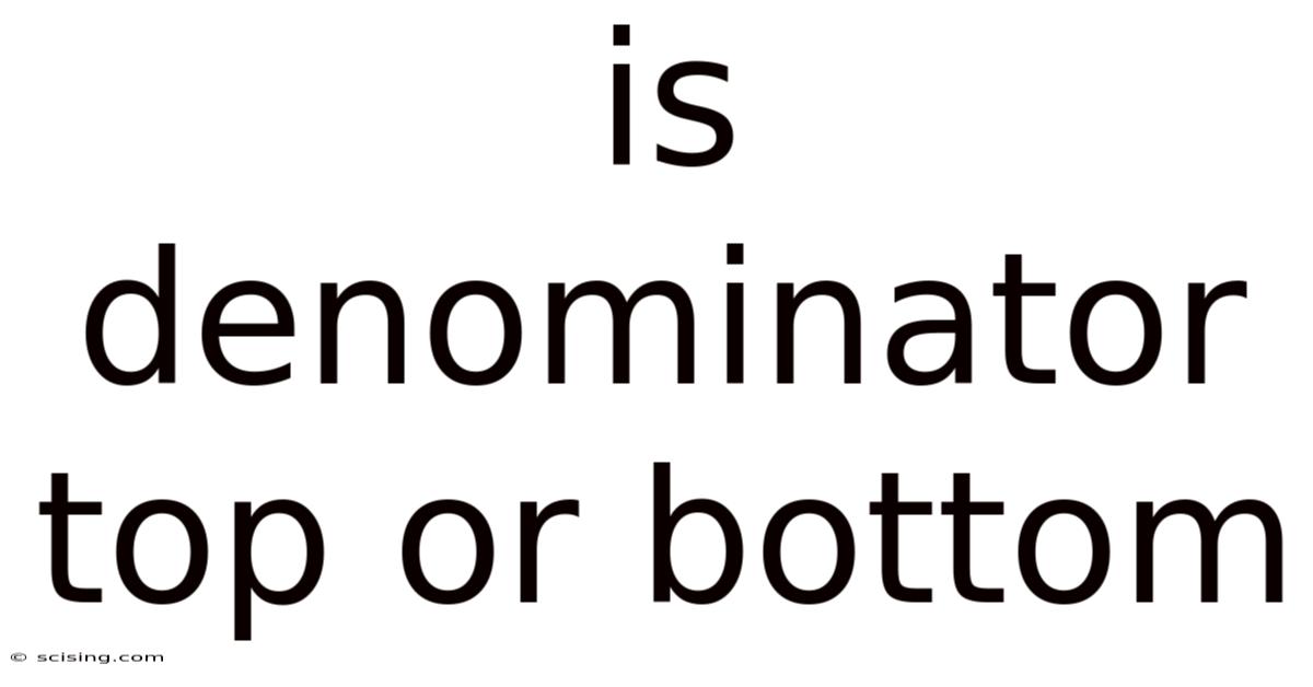 Is Denominator Top Or Bottom