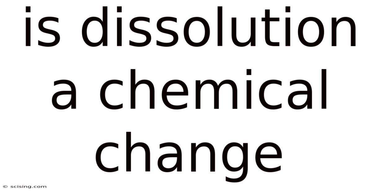 Is Dissolution A Chemical Change