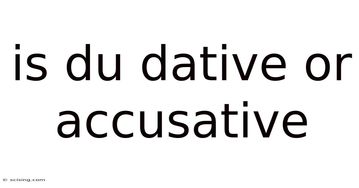 Is Du Dative Or Accusative