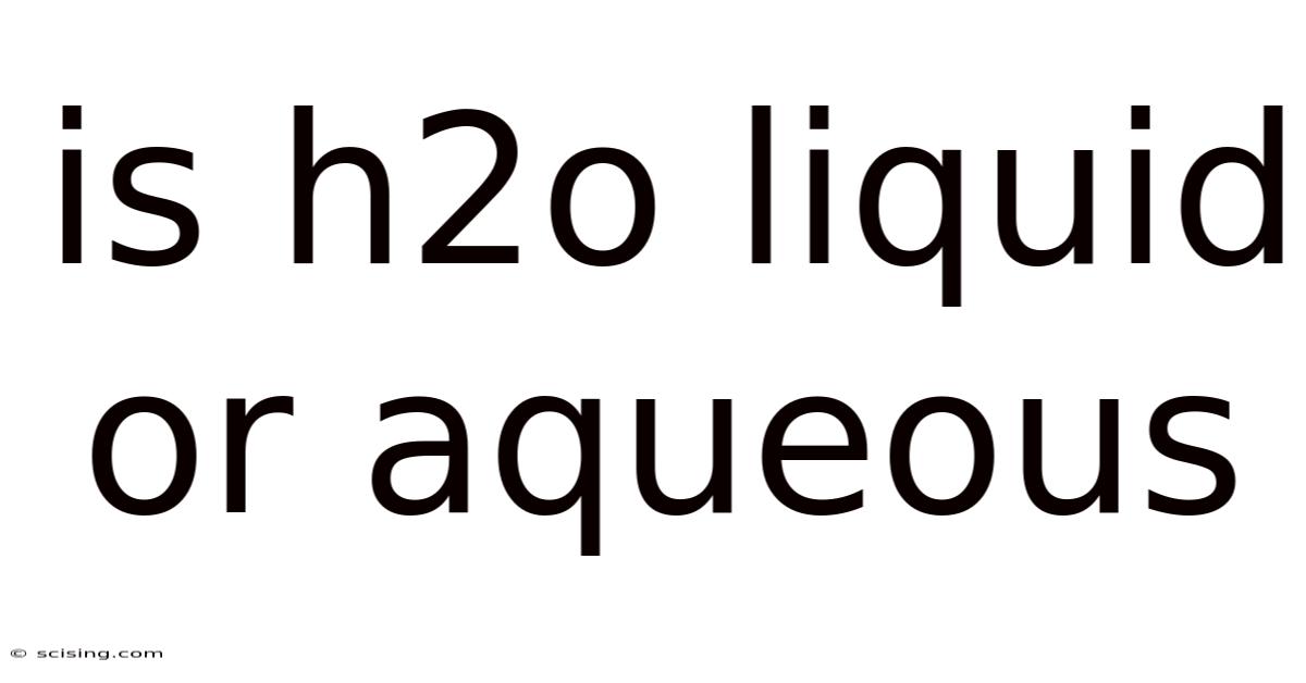 Is H2o Liquid Or Aqueous