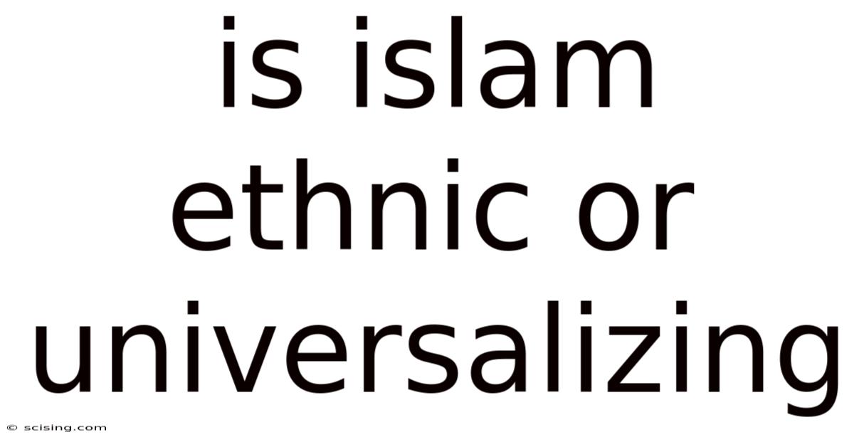 Is Islam Ethnic Or Universalizing