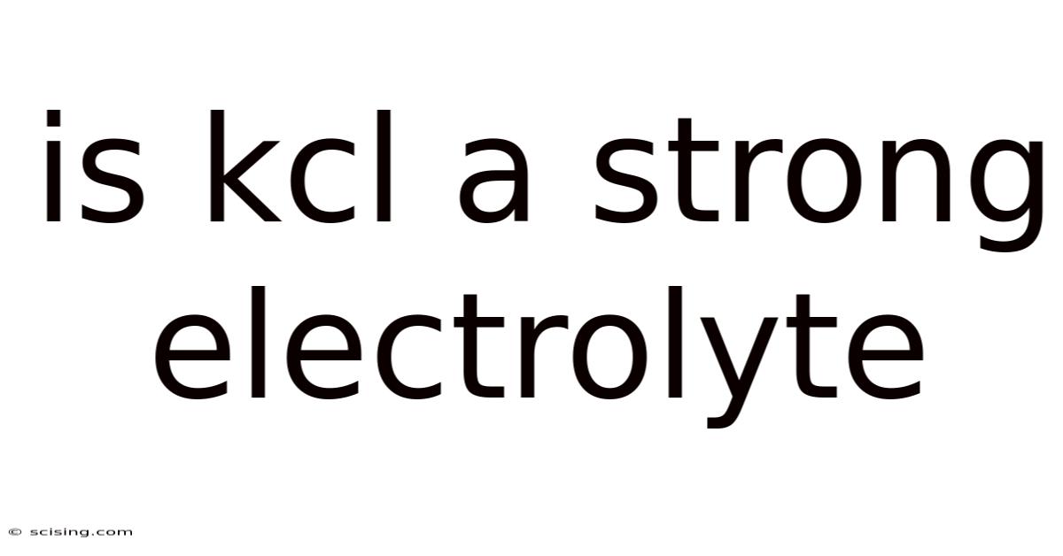 Is Kcl A Strong Electrolyte