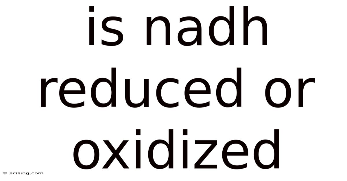 Is Nadh Reduced Or Oxidized