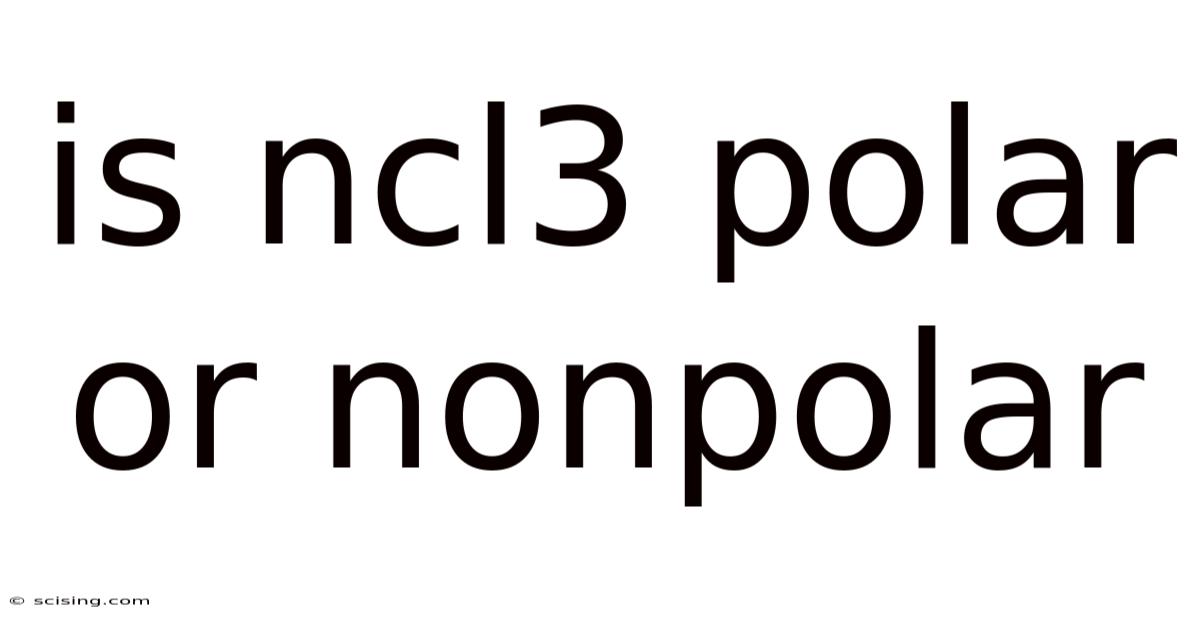 Is Ncl3 Polar Or Nonpolar