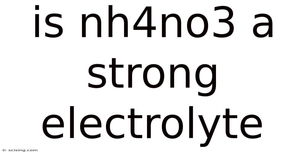 Is Nh4no3 A Strong Electrolyte
