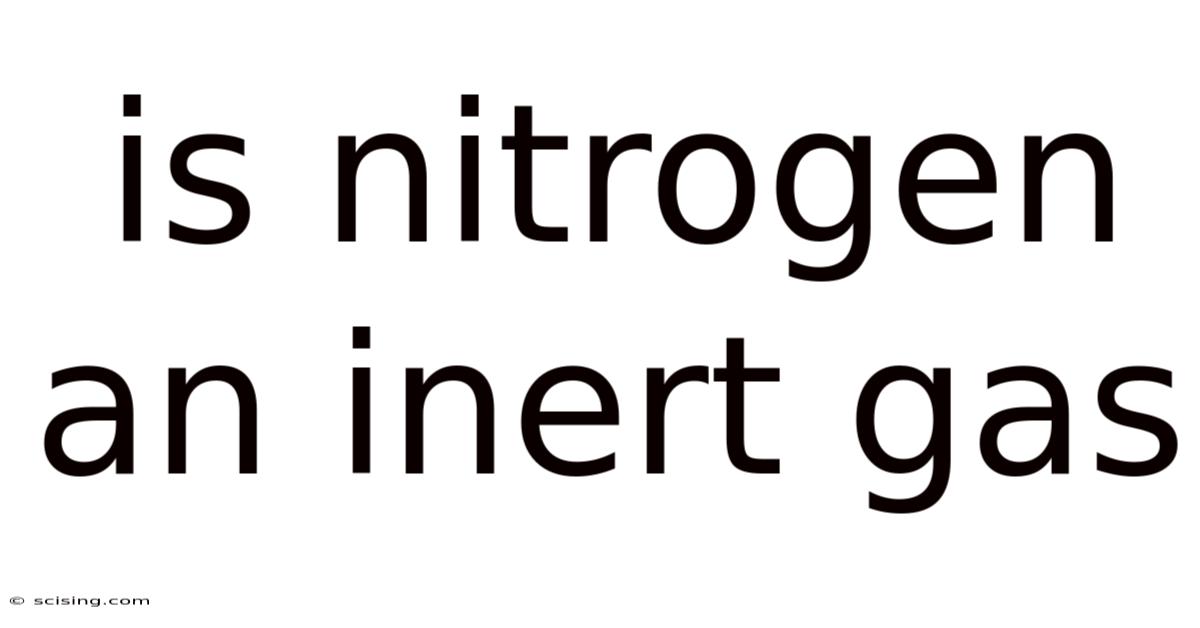 Is Nitrogen An Inert Gas