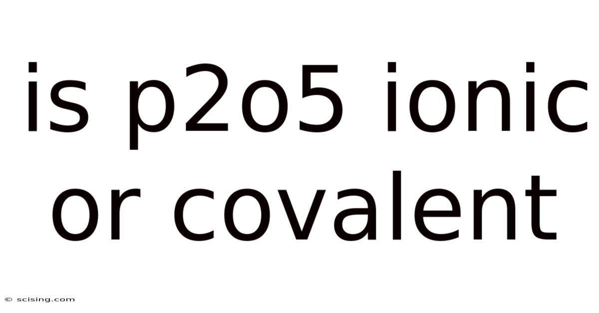 Is P2o5 Ionic Or Covalent