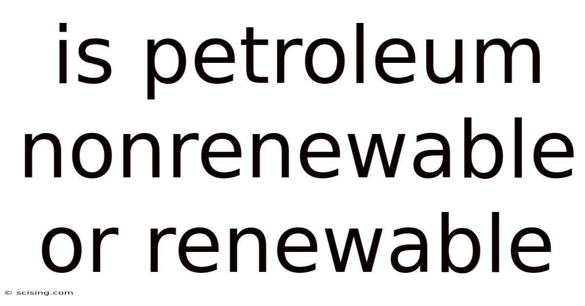 Is Petroleum Nonrenewable Or Renewable
