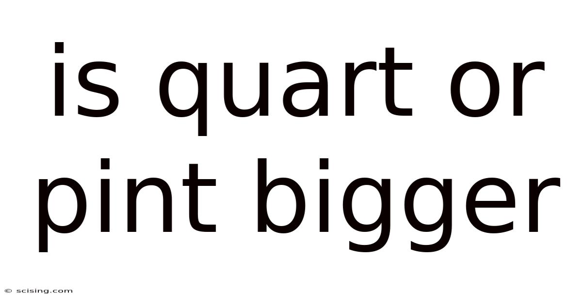 Is Quart Or Pint Bigger