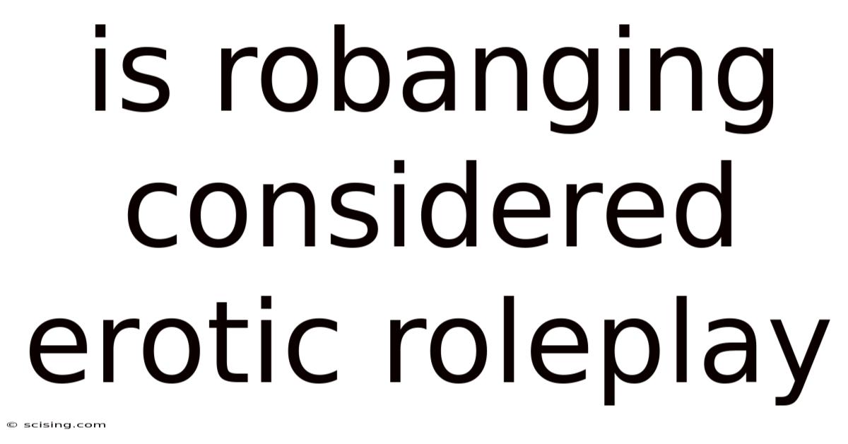 Is Robanging Considered Erotic Roleplay