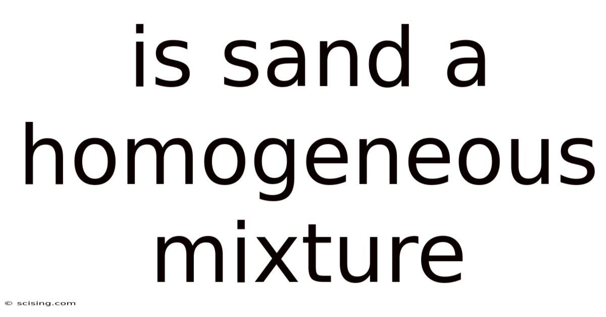Is Sand A Homogeneous Mixture