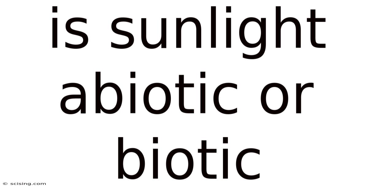 Is Sunlight Abiotic Or Biotic