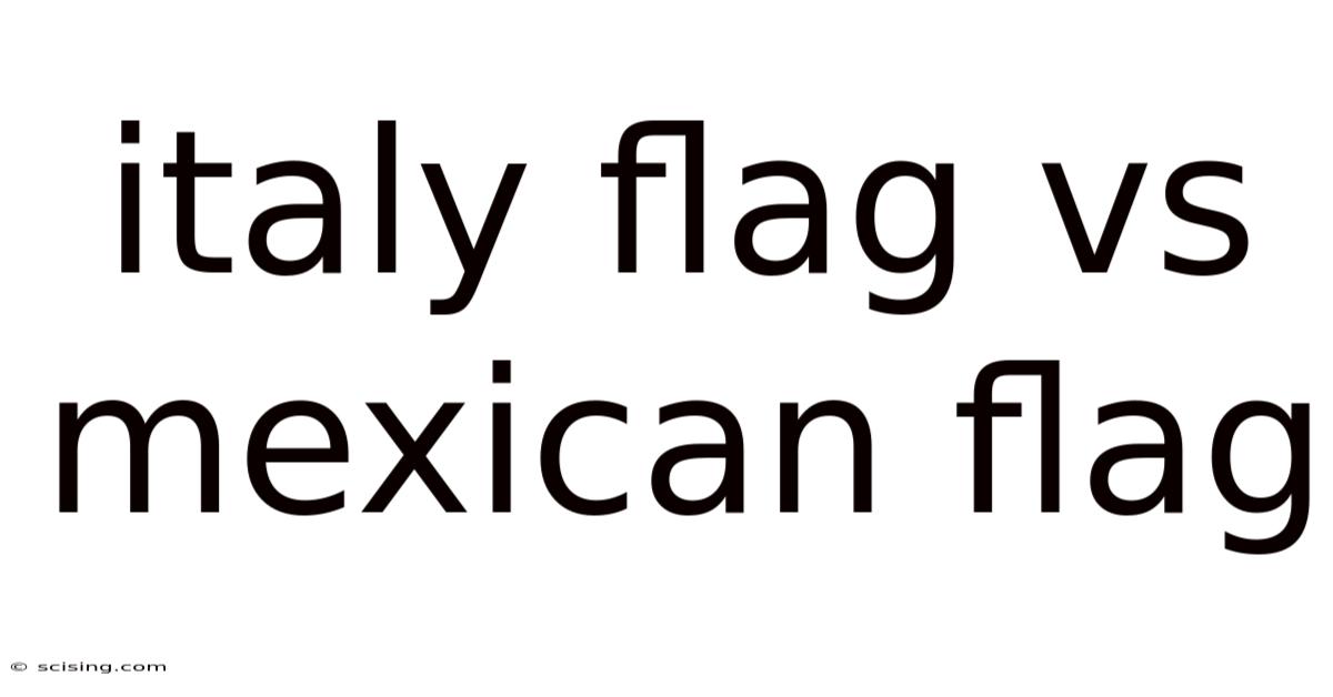 Italy Flag Vs Mexican Flag