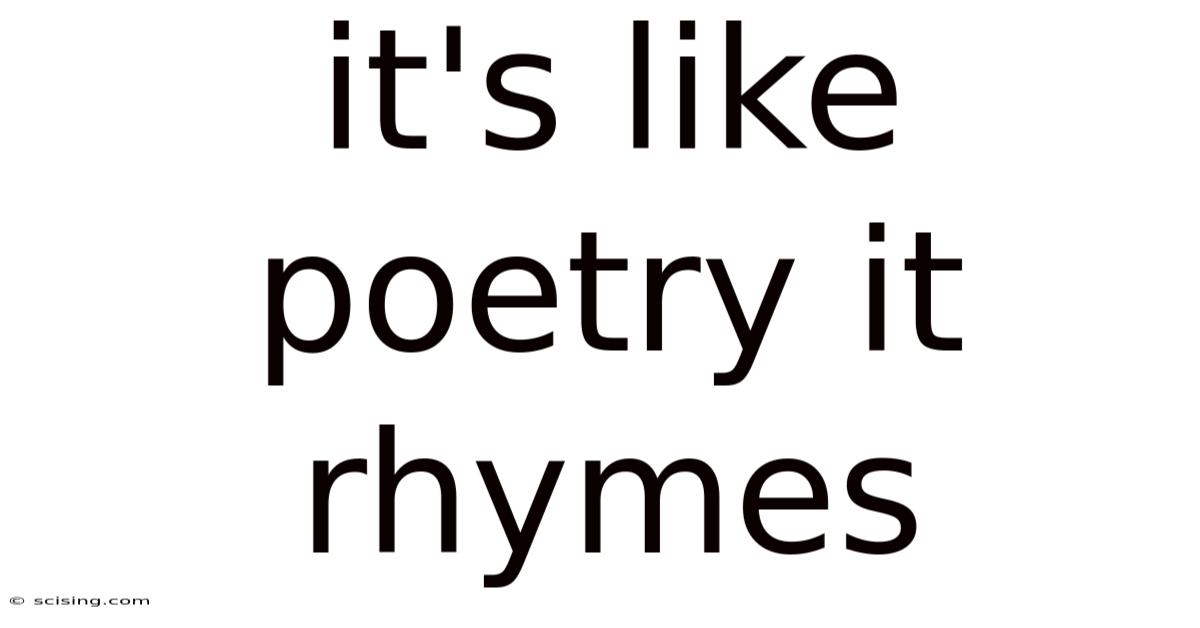 It's Like Poetry It Rhymes