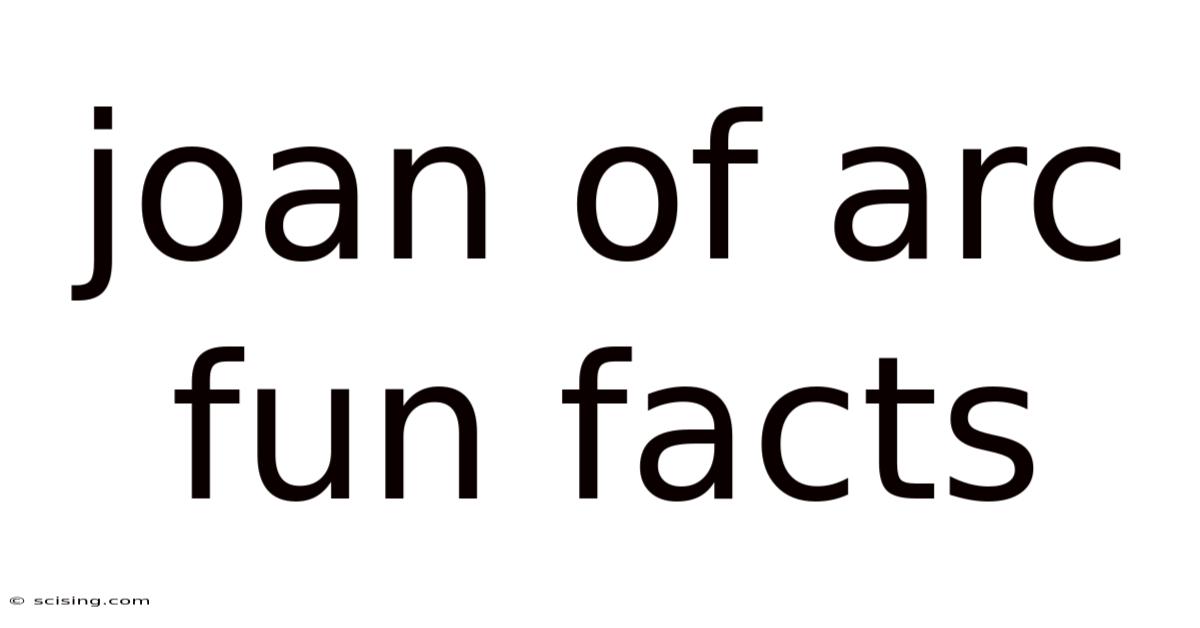 Joan Of Arc Fun Facts