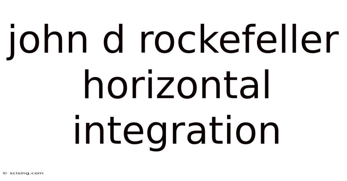 John D Rockefeller Horizontal Integration
