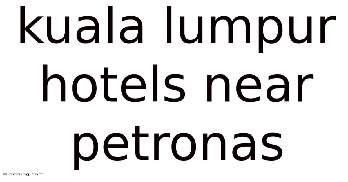 Kuala Lumpur Hotels Near Petronas