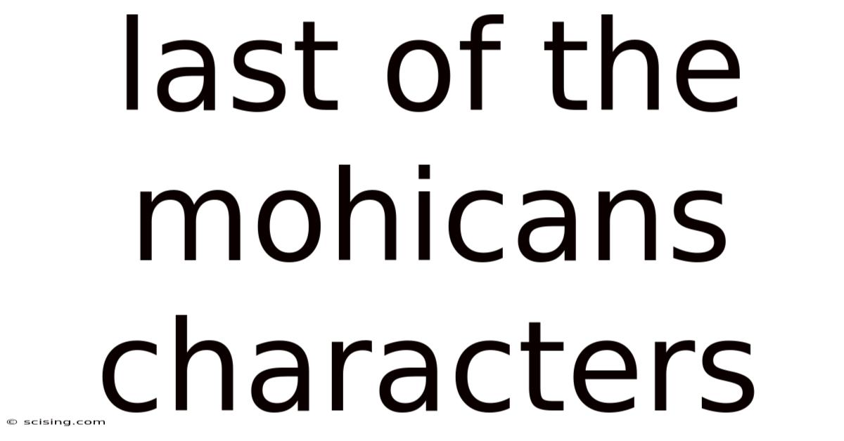 Last Of The Mohicans Characters
